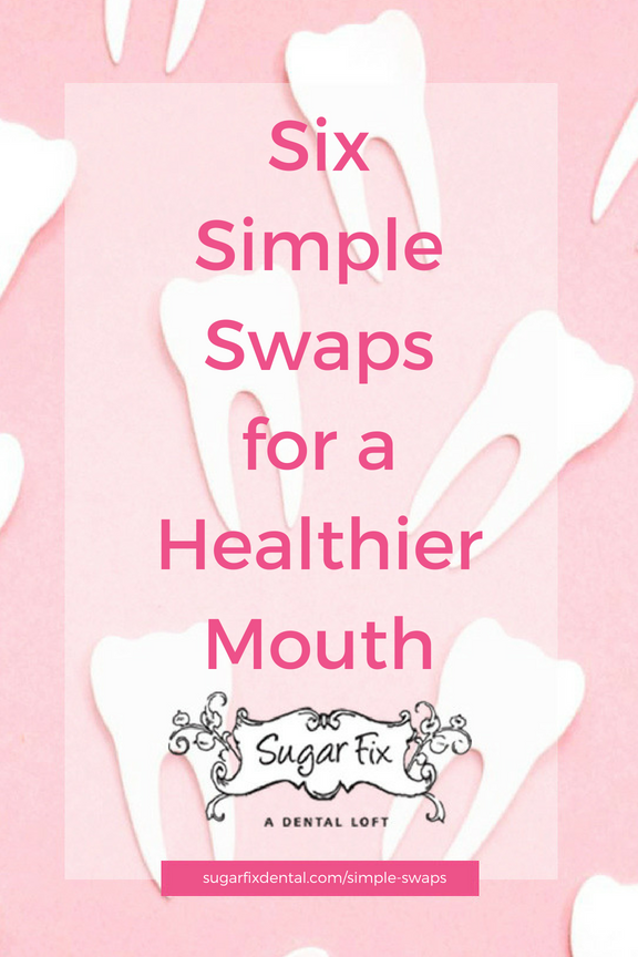 Six Simple Swaps for a Healthier Mouth