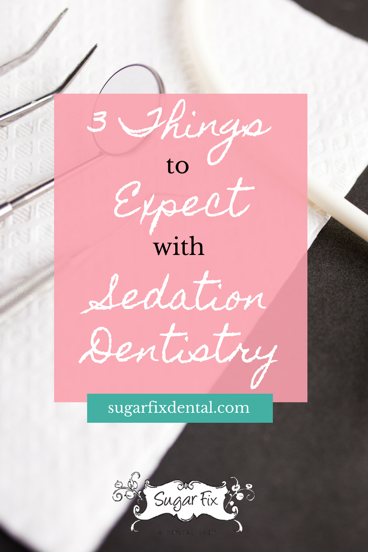 3 things to expect with sedation dentistry