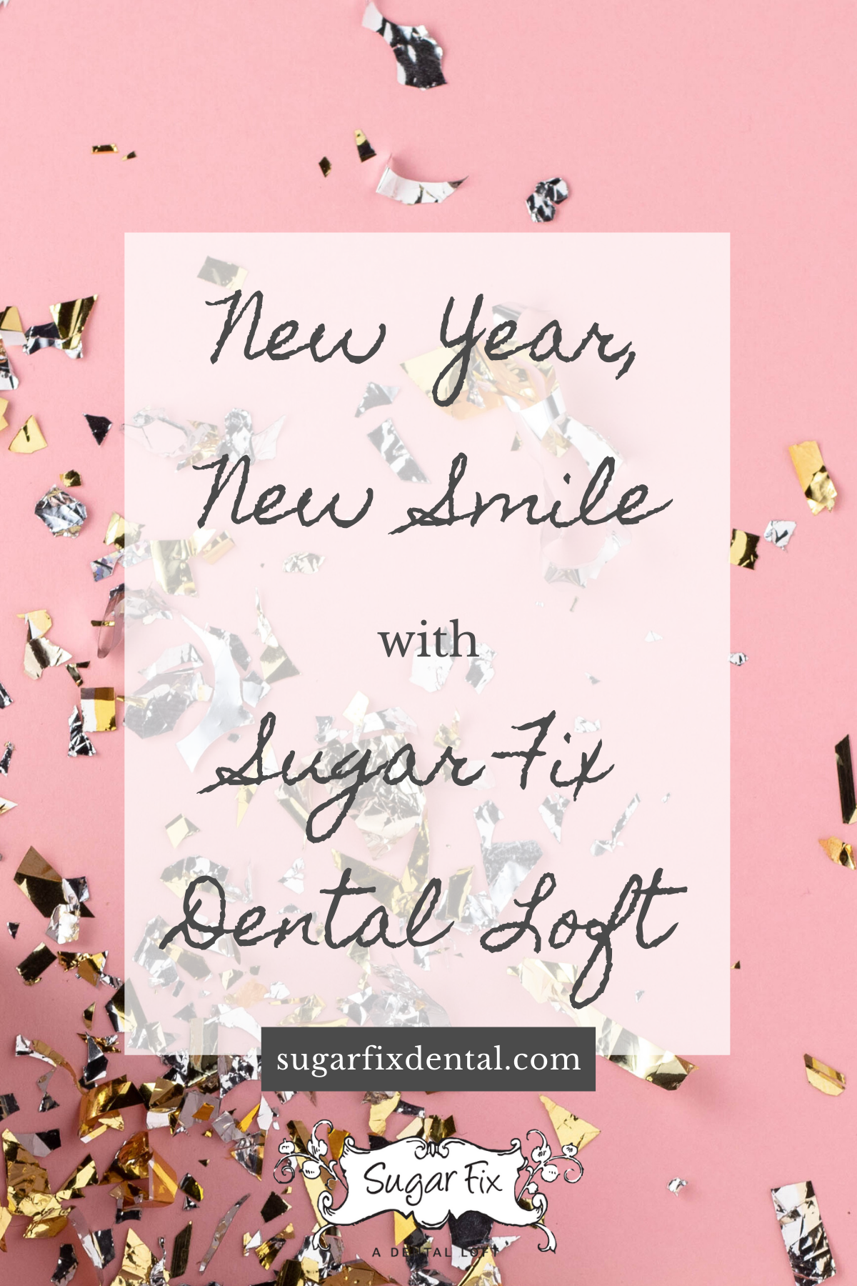New Year, New Smile with Sugar Fix Dental Loft